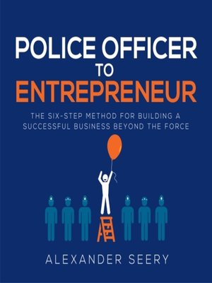 cover image of Police Officer to Entrepreneur